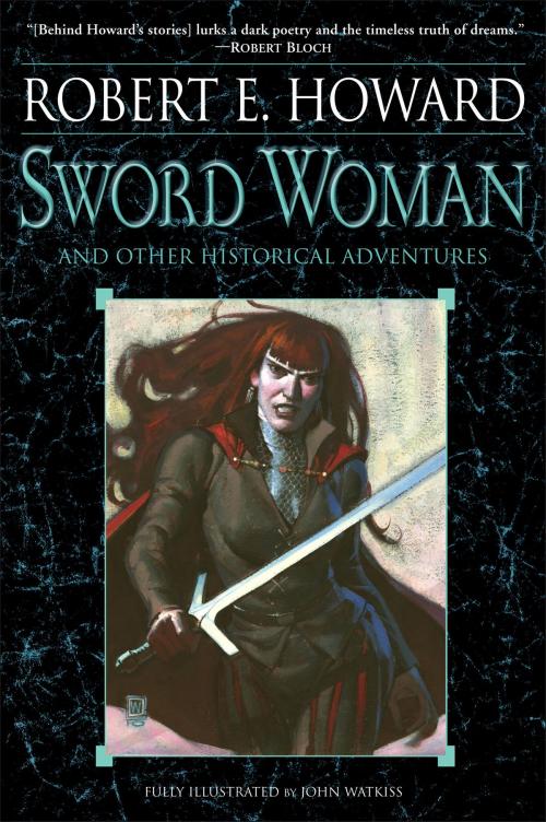 Cover of the book Sword Woman and Other Historical Adventures by Robert E. Howard, Random House Publishing Group