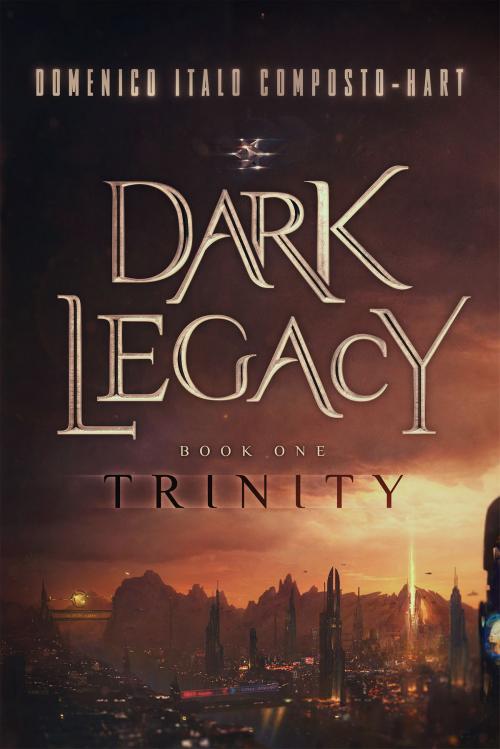 Cover of the book Dark Legacy by Domenico Italo Composto-Hart, Dragon Bone Books