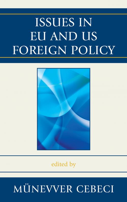 Cover of the book Issues in EU and US Foreign Policy by Mika Aaltola, Cristian A. Cantir, Bjorn Olav Knutsen, Aylin Ünver Noi, Hanna Ojanen, Patryk Pawlak, Chiara Ruffa, Charlotta Spolander, Emma J. Stewart, May-Britt Stumbaum, Dimitrios Triantaphyllou, Yannis Tsantoulis, Lexington Books