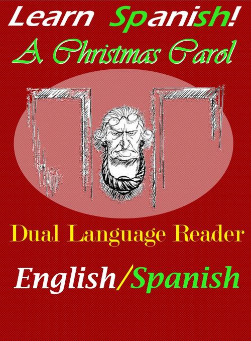 Cover of the book Learn Spanish!  A Christmas Carol: Dual Language Reader (English/Spanish) by Charles Dickens, Don Luis Barthe, Study Pubs LLC