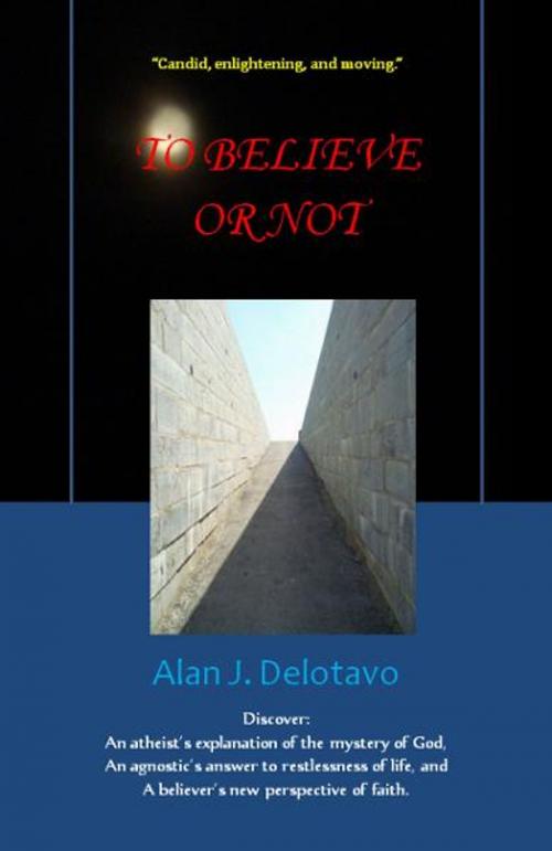 Cover of the book To Believe or Not by Alan J. Delotavo, FreshIdeasBooks