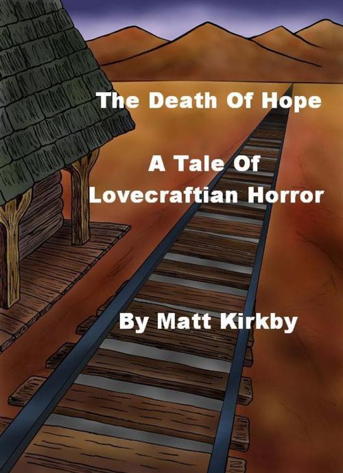 Cover of the book The Death Of Hope: A Tale of Lovecraftian Horror by Matt Kirkby, Cosmic Legends
