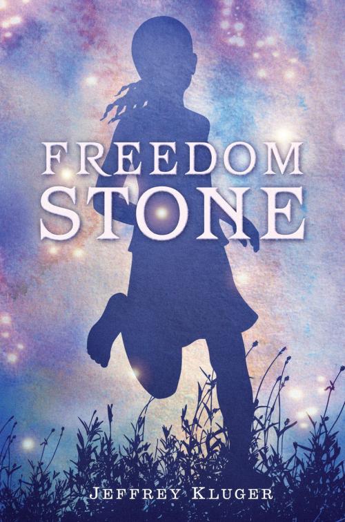 Cover of the book Freedom Stone by Jeffrey Kluger, Penguin Young Readers Group