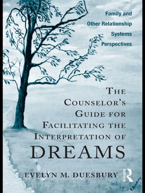 Cover of the book The Counselor's Guide for Facilitating the Interpretation of Dreams by Evelyn M. Duesbury, Taylor and Francis