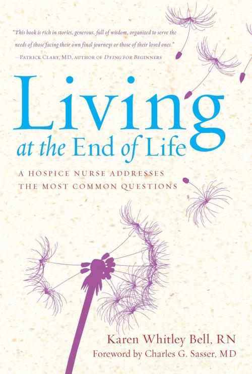 Cover of the book Living at the End of Life by Karen Whitley Bell, RN, Sterling Ethos