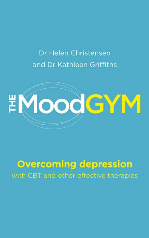 Cover of the book The Mood Gym by Dr Helen Christensen, Dr Kathleen Griffiths, Ebury Publishing