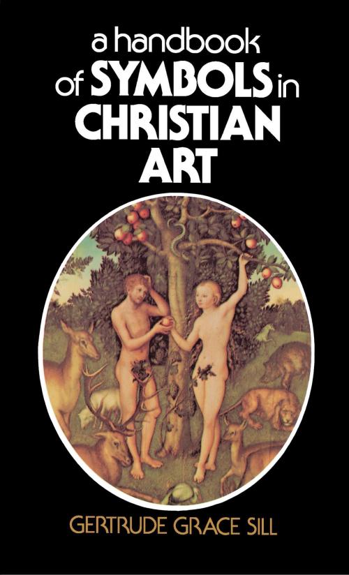 Cover of the book A Handbook of Symbols in Christian Art by Gertrude Grace Sill, Touchstone