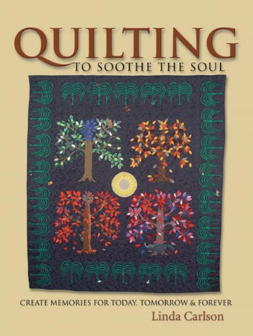 Cover of the book Quilting To Soothe The Soul by Linda Giesler Carlton, F+W Media