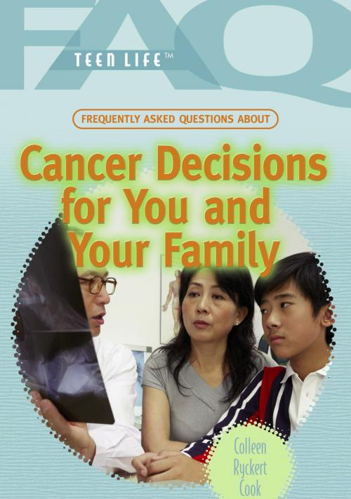 Cover of the book Frequently Asked Questions About Cancer Decisions for You and Your Family by Colleen Ryckert Cook, The Rosen Publishing Group, Inc