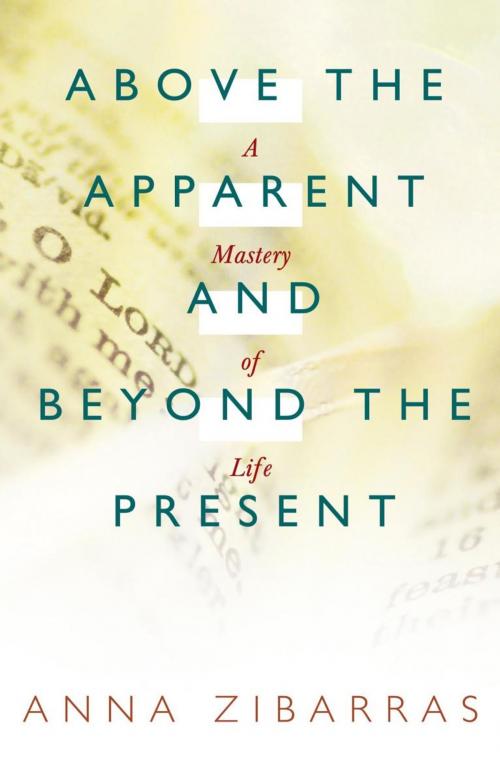 Cover of the book Above the Apparent and Beyond the Present by Anna Zibarras, WestBow Press