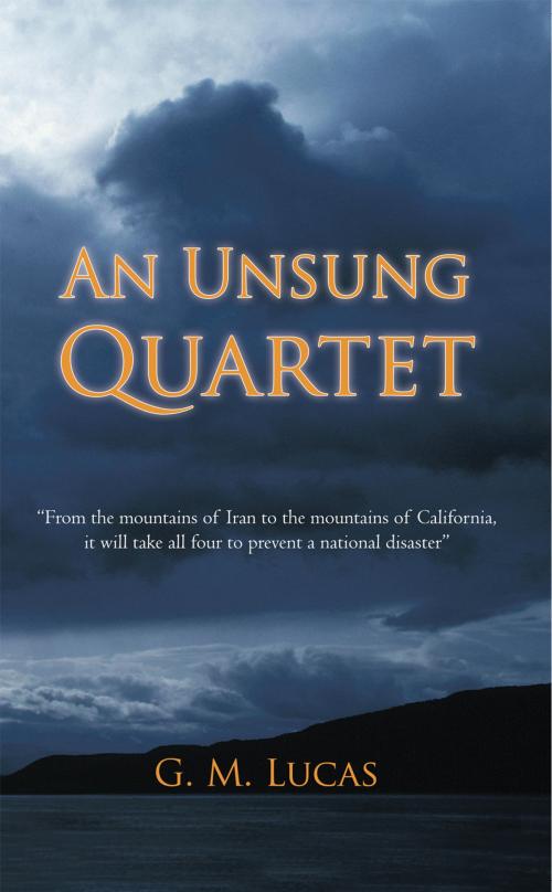 Cover of the book An Unsung Quartet by G. M. Lucas, iUniverse