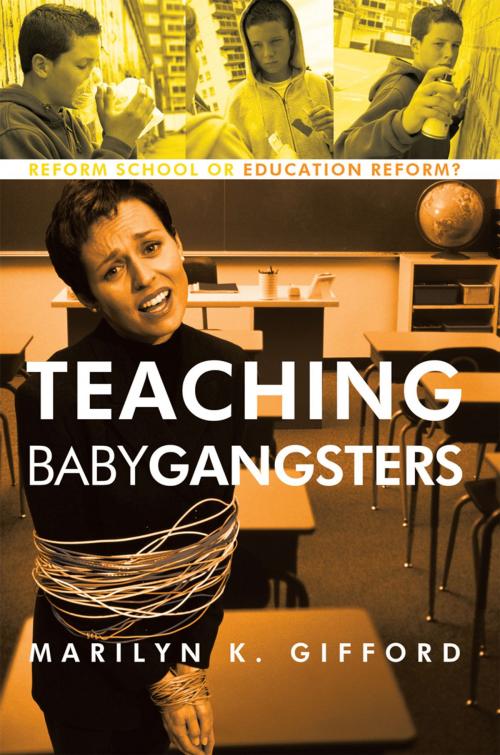 Cover of the book Teaching Baby Gangsters by Marilyn K. Gifford, iUniverse