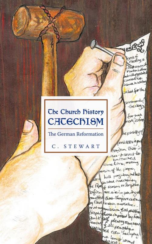 Cover of the book The Church History Catechism by C. Stewart, AuthorHouse