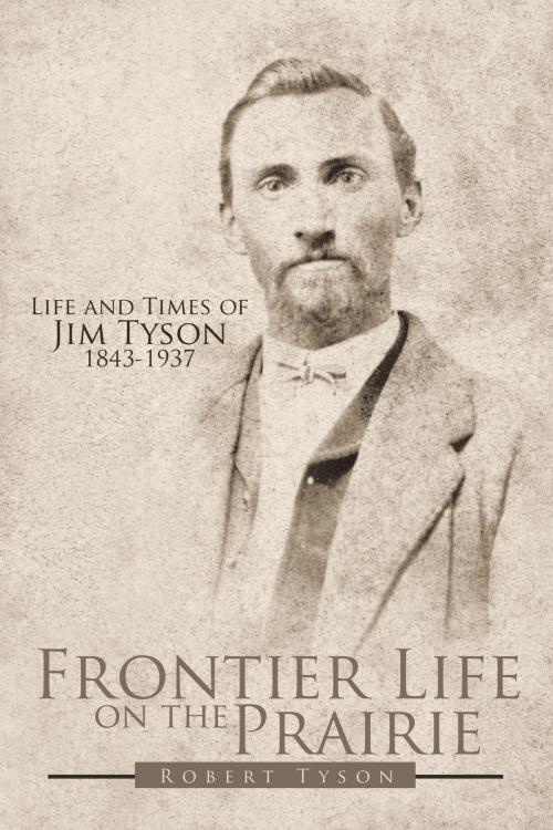 Cover of the book Frontier Life on the Prairie by Robert Tyson, AuthorHouse