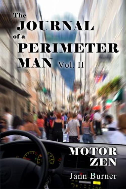 Cover of the book The Journal of A Perimeter Man Vol. II, Motor Zen by Jann Burner, Jann Burner