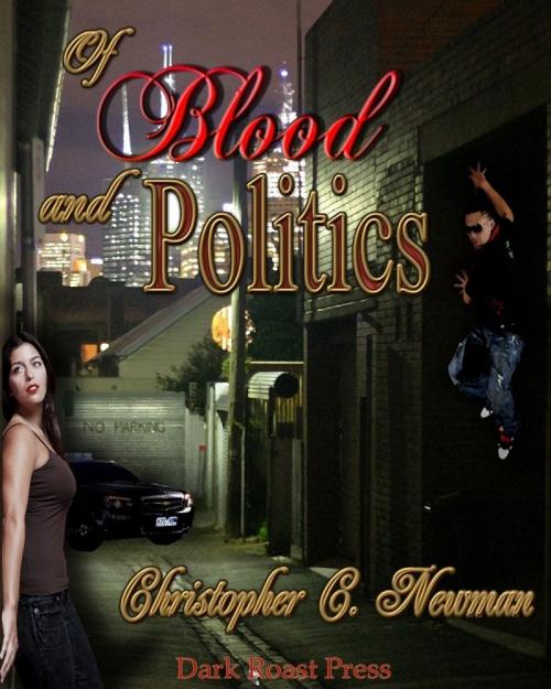 Cover of the book Of Blood and Politics by Christopher Newman, Dark Roast Press