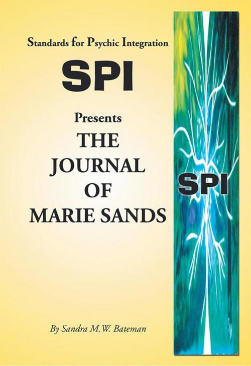 Cover of the book Standards for Psychic Integration Presents the Journal of Marie Sands by Sandra M.W. Bateman, Xlibris US