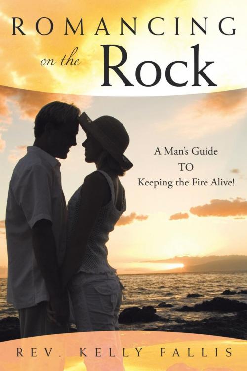 Cover of the book Romancing on the Rock by Rev. Kelly Fallis, AuthorHouse