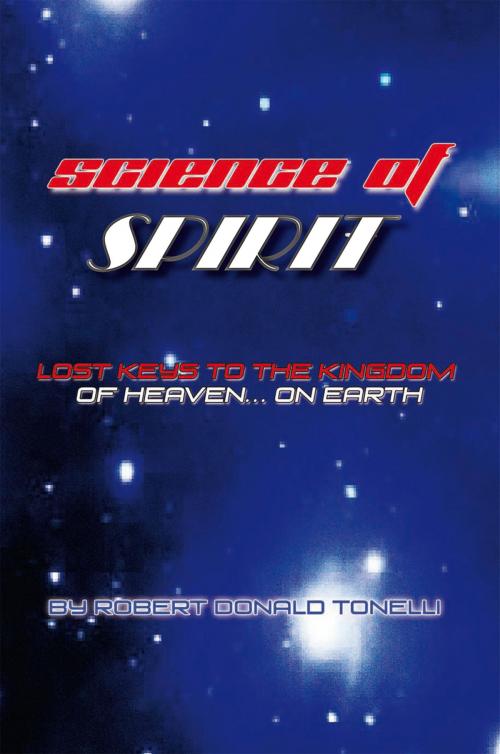 Cover of the book Science of Spirit by Robert Donald Tonelli, Xlibris US