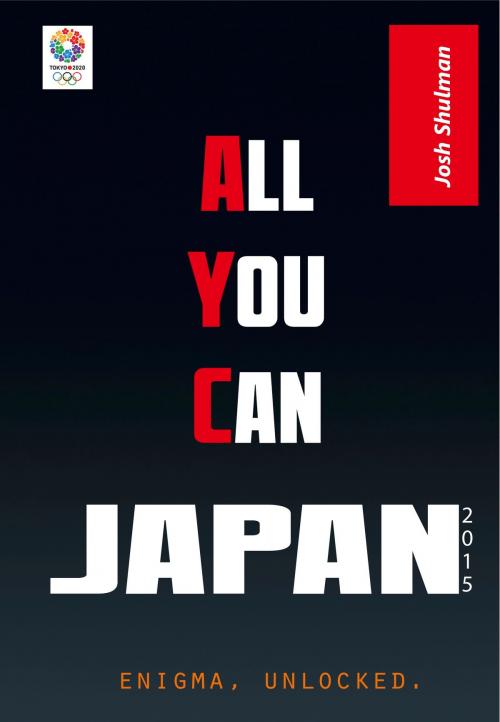 Cover of the book All-You-Can Japan: Getting the Most Bang For Your Yen by Josh Shulman, Josh Shulman