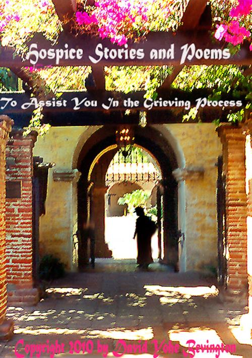 Cover of the book Hospice Stories and Poems to Assist the Grieving by David Y Bevington, David Y Bevington