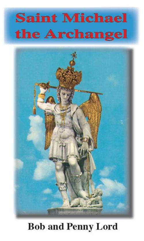 Cover of the book Saint Michael the Archangel by Penny Lord, Bob Lord, Journeys of Faith