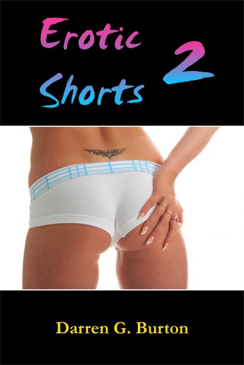 Cover of the book Erotic Shorts 2 by Darren G. Burton, Darren G. Burton