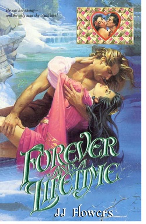 Cover of the book Forever and A Lifetime by JJ Flowers, JJ Flowers