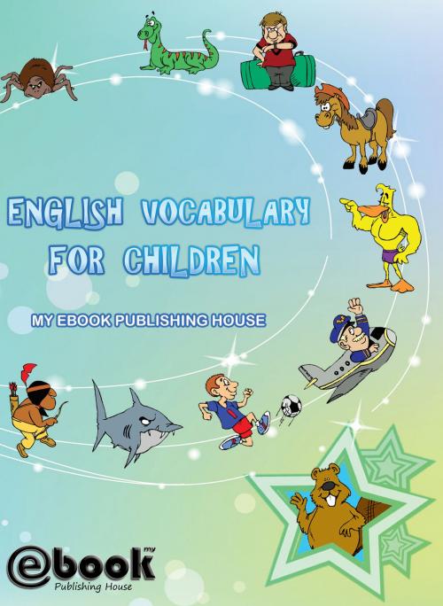 Cover of the book English Vocabulary for Children by My Ebook Publishing House, My Ebook Publishing House