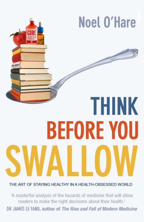 Cover of the book Think Before You Swallow by Noel O'Hare, Noel O'Hare