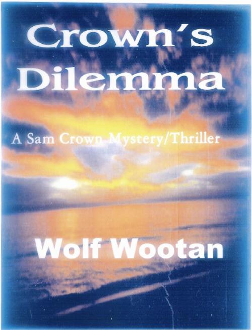 Cover of the book Crown's Dilemma by Wolf Wootan, Wolf Wootan