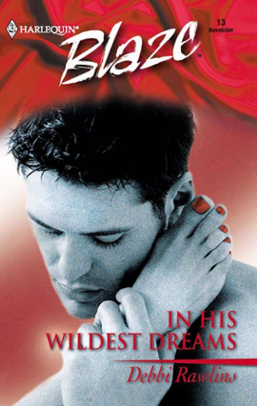 Cover of the book In His Wildest Dreams by Debbi Rawlins, Harlequin