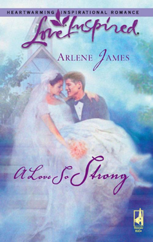 Cover of the book A Love So Strong by Arlene James, Steeple Hill