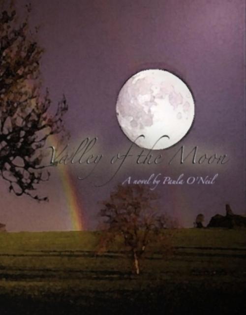 Cover of the book Valley of the Moon by Paula O'Neil, Paula O'Neil