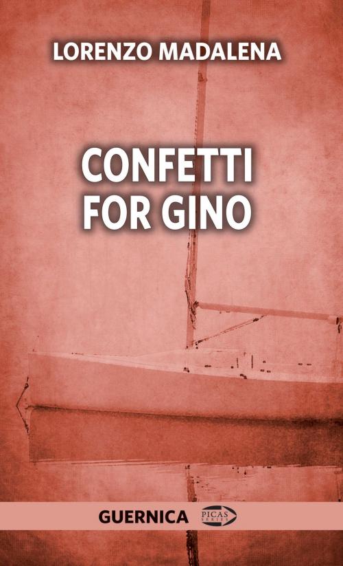 Cover of the book Confetti for Gino by Lorenzo Madalena, Guernica Editions