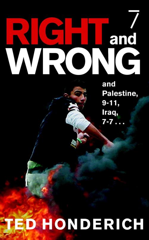 Cover of the book Right & Wrong & Palestine by Ted Honderich, Seven Stories Press