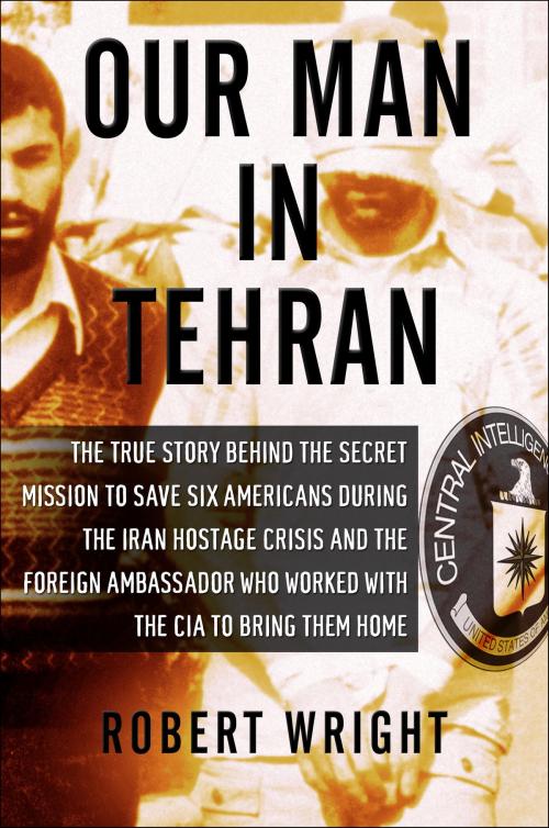 Cover of the book Our Man in Tehran by Robert Wright, Other Press