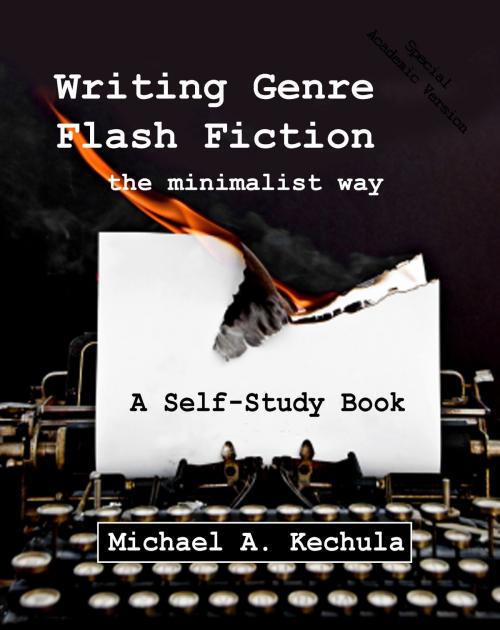 Cover of the book Writing Genre Flash Fiction the Minimalist Way by Michael A. Kechula, Rob Preece