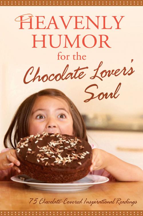 Cover of the book Heavenly Humor for the Chocolate Lover's Soul by Compiled by Barbour Staff, Barbour Publishing, Inc.