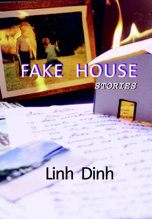 Cover of the book Fake House by Linh Dinh, Seven Stories Press
