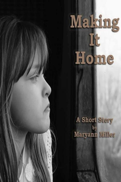 Cover of the book Making It Home by Maryann Miller, Maryann Miller