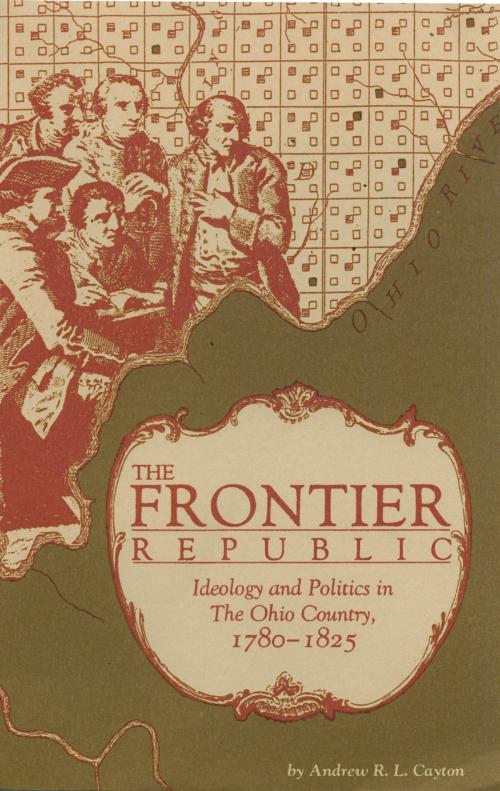 Cover of the book The Frontier Republic by Andrew R .L Cayton, The Kent State University Press