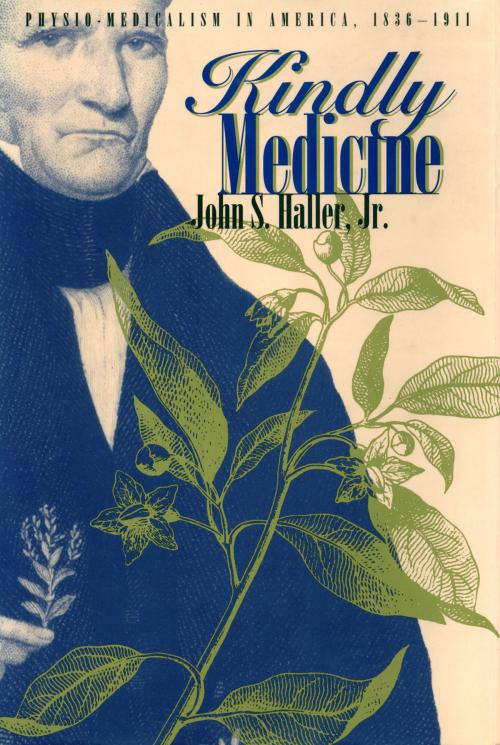 Cover of the book Kindly Medicine by John S. Haller Jr., The Kent State University Press