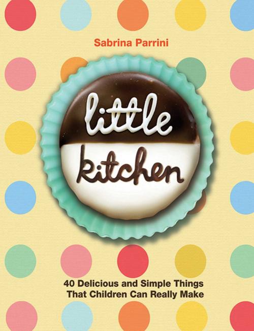 Cover of the book Little Kitchen by Sabrina Parrini, Skyhorse