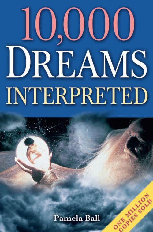 Cover of the book 10,000 Dreams Interpreted by Pamela Ball, Arcturus Publishing Limited