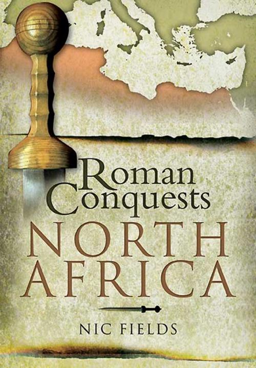 Cover of the book Roman Conquests: North Africa by Nic  Fields, Pen and Sword