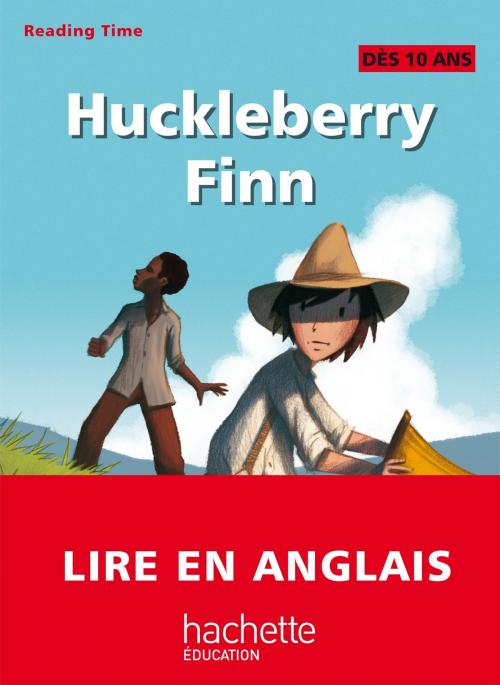 Cover of the book Reading Time - Huckleberry Finn by Claire Benimeli, Juliette Saumande, Hachette Éducation