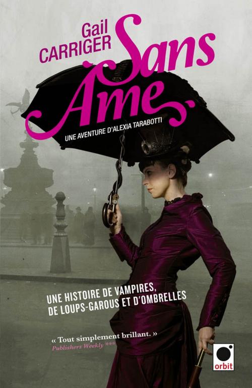 Cover of the book Sans âme (Le Protectorat de l'ombrelle*) by Gail Carriger, Orbit