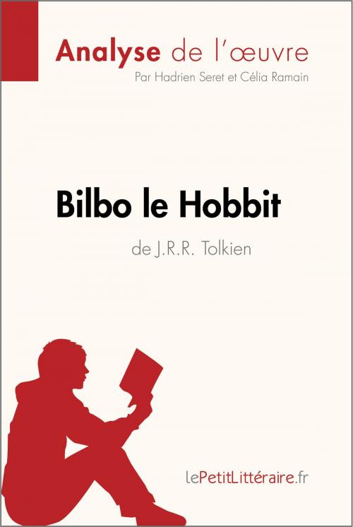 Cover of the book Bilbo le Hobbit de J. R. R. Tolkien (Analyse de l'oeuvre) by Hadrien Seret, lePetitLittéraire.fr, Célia Ramain, lePetitLitteraire.fr