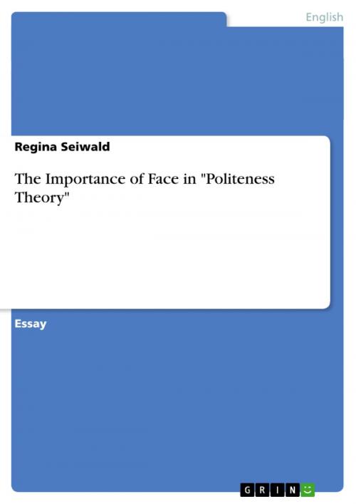 Cover of the book The Importance of Face in 'Politeness Theory' by Regina Seiwald, GRIN Verlag